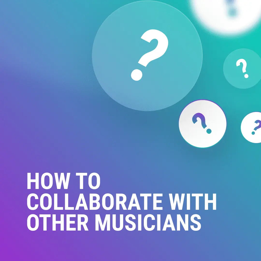 White text that says, How to collaborate with other musicians in bold. The background is a purple to green gradient and there are question marks in white and clear circles.